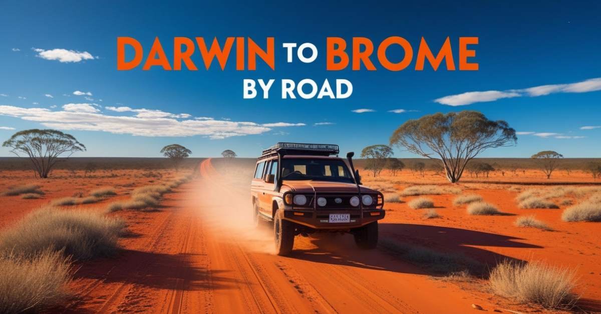 A 4WD vehicle drives along a red dirt road in the Australian Outback under a clear blue sky, with sparse trees and dry grass in the background. The text "Darwin to Broome by Road" is prominently displayed above the vehicle.