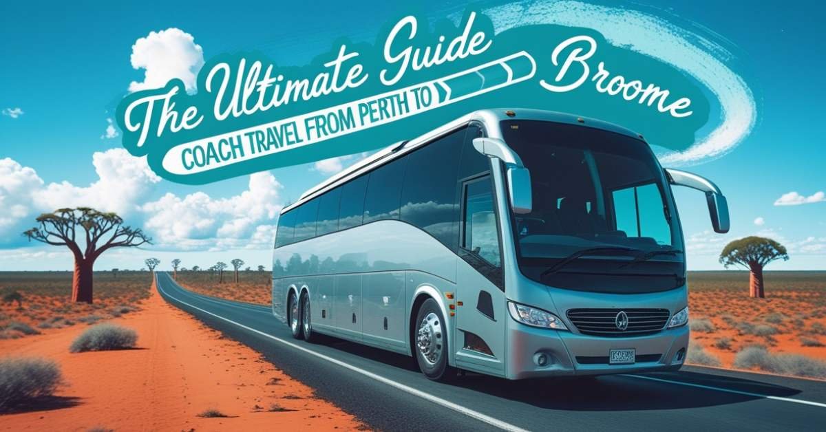 A modern coach bus traveling along a long, open highway through the Australian outback, with red desert scenery and sparse trees. The text overlay reads "The Ultimate to Coach Travel - Perth to Broome.