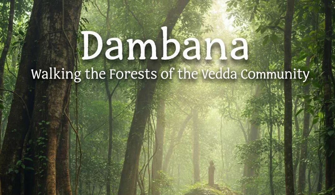 Dambana: Walking the Forests of the Vedda Community