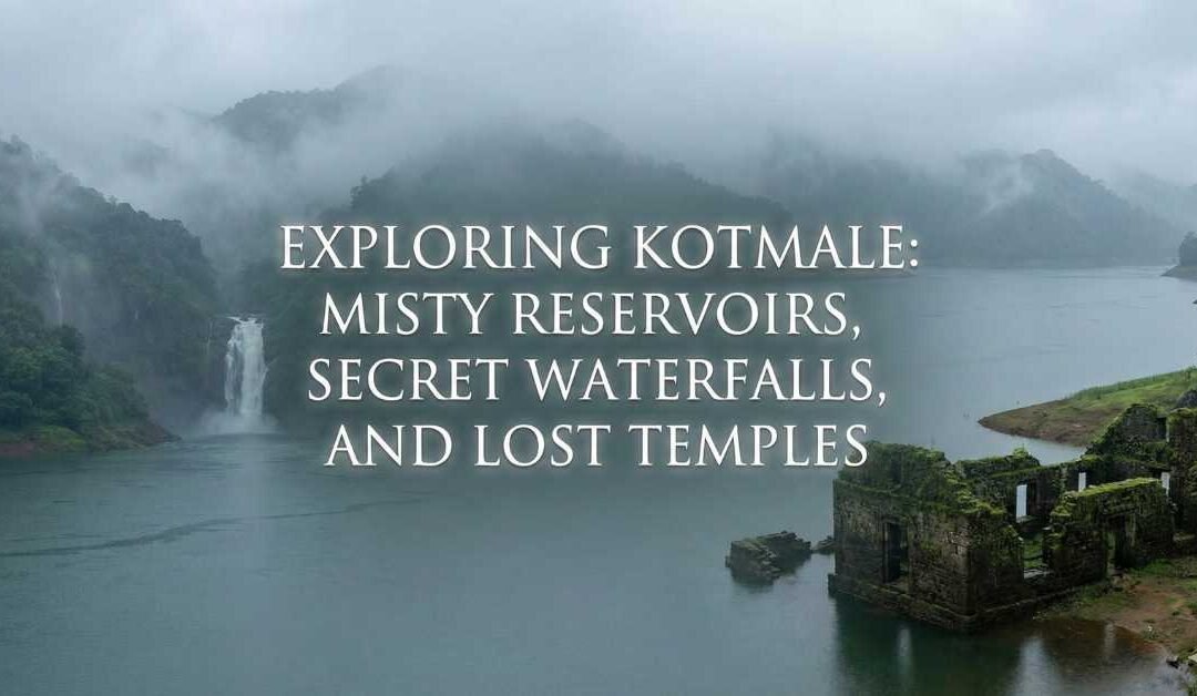 Exploring Kotmale: Misty Reservoirs, Secret Waterfalls, and Lost Temples