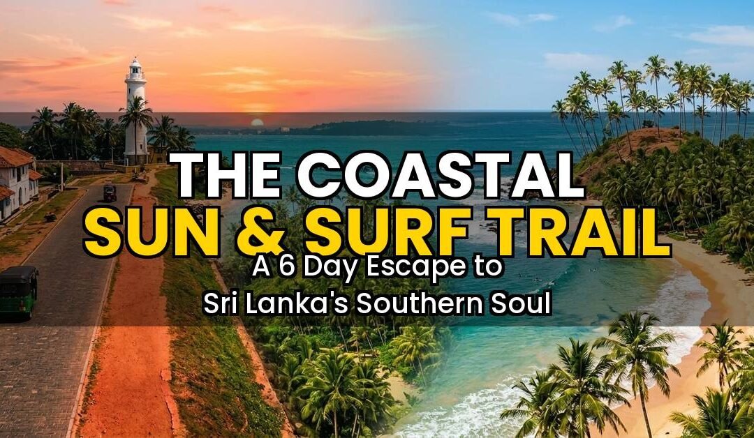 The Coastal Sun & Surf Trail: A 6 Day Escape to Sri Lanka’s Southern Soul
