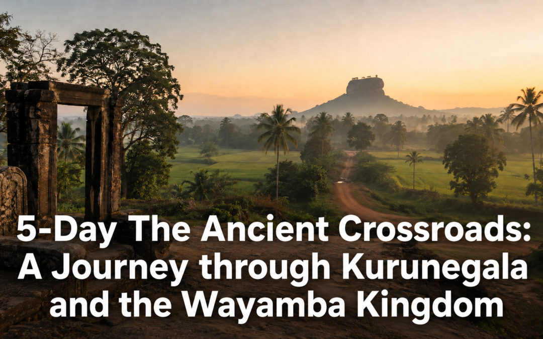 5-Day The Ancient Crossroads: A Journey through Kurunegala and the Wayamba Kingdom