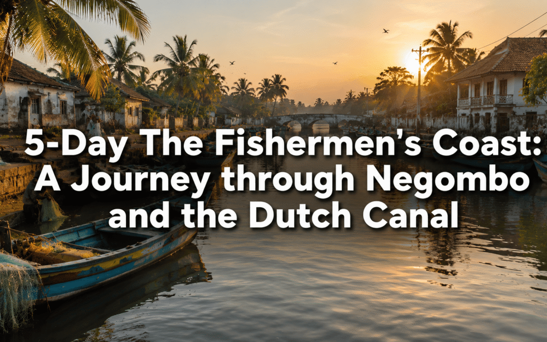 5-Day The Fishermen’s Coast: A Journey through Negombo and the Dutch Canal