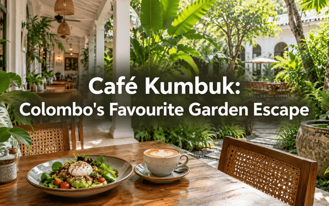 Café Kumbuk: Colombo’s Favourite Garden Escape