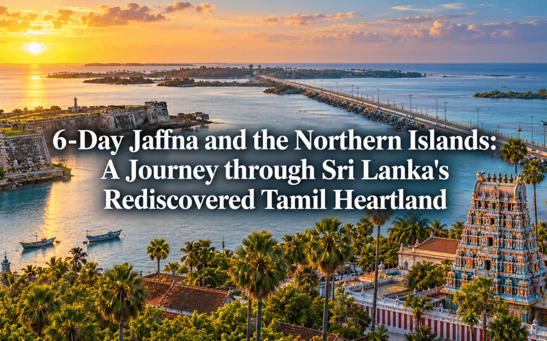 6-Day Jaffna and the Northern Islands: A Journey through Sri Lanka’s Rediscovered Tamil Heartland