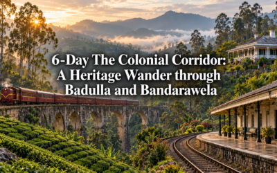 6-Day The Colonial Corridor: A Heritage Wander through Badulla and Bandarawela